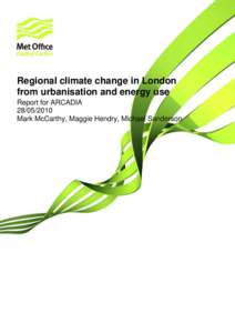 Regional climate change in London from urbanisation and energy use Report for ARCADIAMark McCarthy, Maggie Hendry, Michael Sanderson