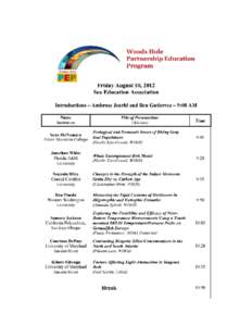    Friday August 10, 2012 Sea Education Association  Introductions – Ambrose Jearld and Ben Gutierrez – 9:00 AM  Name Institution  Title of Presentation: (Advisor) 