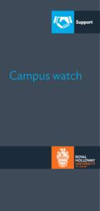 Campus watch  The following information is provided to offer advice and assistance to all members of and visitors to the College to enhance safety and minimise the risk of a crime occurring. • T