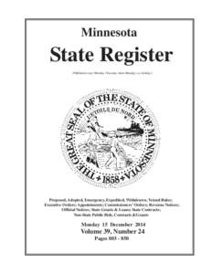 Minnesota  State Register (Published every Monday (Tuesday when Monday is a holiday.)  Proposed, Adopted, Emergency, Expedited, Withdrawn, Vetoed Rules;