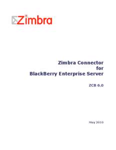 Zimbra Connector for BlackBerry Enterprise Server ZCB 6.0  May 2010