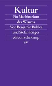 Kultur  Ein Machinarium des Wissens Von Benjamin Bühler und Stefan Rieger