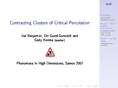 CCCP Per
olation Contra
ting Clusters of Criti
al Per
olation Itai Benjamini, Ori Gurel-Gurevi
h and Gady Kozma (speaker)