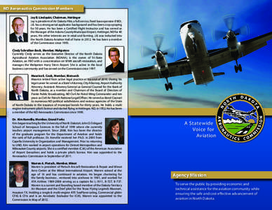 ND Aeronautics Commission Members Jay B. Lindquist, Chairman, Hettinger Jay is president of Air Dakota Flite, a full service, fixed base operator (FBO). J.B. has a strong aerial applicator background and has been crop sp