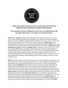 Austin City Limits Announces Season 40 Broadcast TV Schedule Milestone Season Premieres October 4th with Beck New Episodes Feature Ed Sheeran, Nick Cave & The Bad Seeds, Jeff Tweedy, Valerie June, Los Lobos, Eric Church 