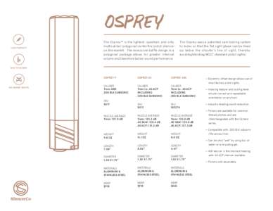 OSPREY LIGHTWEIGHT The Osprey™ is the lightest, quietest, and only multicaliber polygonal centerfire pistol silencer on the market. The monocore baffle design in a