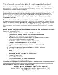 What is Autonomic Response Testing & how do I certify as a qualified Practitioner? Autonomic Response Testing is a biofeedback enhanced physical exam which uses changes in muscle tone as primary indicator. It produces th