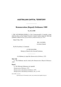 AUSTRALIAN CAPITAL TERRITORY  Remuneration (Repeal) Ordinance 1989 No. 49 of 1989 I, THE GOVERNOR-GENERAL of the Commonwealth of Australia, acting with the advice of the Federal Executive Council, hereby make the followi