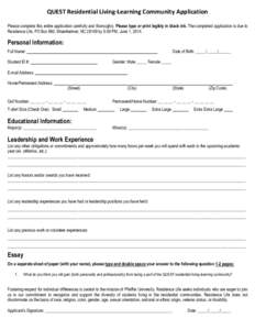 QUEST Residential Living-Learning Community Application Please complete this entire application carefully and thoroughly. Please type or print legibly in black ink. The completed application is due to Residence Life, PO 