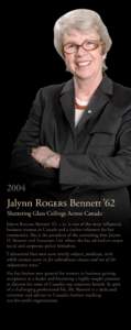 2004  Jalynn R Bennett ’62 Shattering Glass Ceilings Across Canada Jalynn R Bennett ’62, .. is one of the most influential business women in Canada and a tireless volunteer for her
