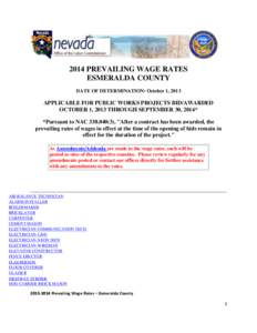 2014 PREVAILING WAGE RATES ESMERALDA COUNTY DATE OF DETERMINATION: October 1, 2013 APPLICABLE FOR PUBLIC WORKS PROJECTS BID/AWARDED OCTOBER 1, 2013 THROUGH SEPTEMBER 30, 2014*