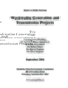 Report on Public Hearings  Wuskwatim Generation and Transmission Projects  Commissioners Presiding: