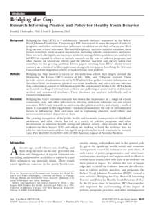 Introduction  Bridging the Gap Research Informing Practice and Policy for Healthy Youth Behavior Frank J. Chaloupka, PhD, Lloyd D. Johnston, PhD Background: Bridging the Gap (BTG) is a collaborative research initiative s