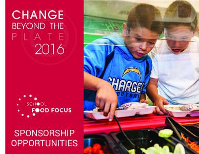 SPONSORSHIP Opportunities about us  School Food Focus is the national collaborative that ignites