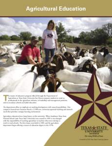 Agricultural Education  T he master of education program offered through the Department of Agriculture at Texas State University-San Marcos prepares students to work as
