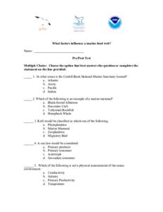 What factors influence a marine food web? Name: _______________________________ Pre/Post Test Multiple Choice: Choose the option that best answers the question or completes the statement on the line provided. _____ 1. In