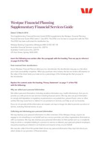 Westpac Financial Planning Supplementary Financial Services Guide Dated 12 March 2014 This Supplementary Financial Services Guide (SFSG) supplements the Westpac Financial Planning Financial Services Guide (FSG) dated 1 J