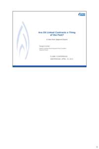 1  What we often hear today is that Gazprom is fighting a losing battle to preserve its oil-indexed contracts at a time when Europe moves at high speed and with great enthusiasm to hub-based pricing. I still see no reas
