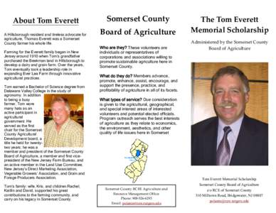 About Tom Everett A Hillsborough resident and tireless advocate for agriculture, Thomas Everett was a Somerset County farmer his whole life. Farming for the Everett family began in New Jersey around 1910 when Tom’s gra
