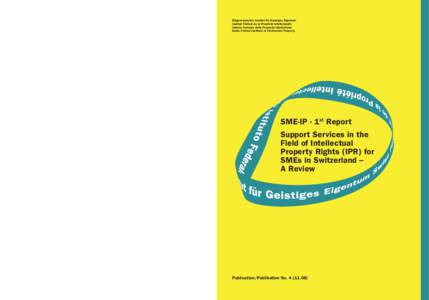 SME-IP - 1st Report - Support Services in the Field of Intellectual Property Rights (IPR) for SMEs in Switzerland - A Review
