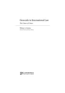 Genocide in International Law The Crimes of Crimes William A. Schabas National University of Ireland, Galway  P U B L I S H E D B Y T H E P R E S S S Y N D I C AT E O F T H E U N I V E R S I T Y O F C A M B R I D G E