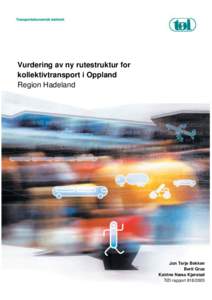 Vurdering av ny rutestruktur for kollektivtransport i Oppland Region Hadeland Jon Terje Bekken Berit Grue