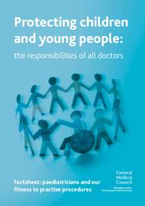 Protecting children and young people: the responsibilities of all doctors Factsheet: paediatricians and our fitness to practise procedures