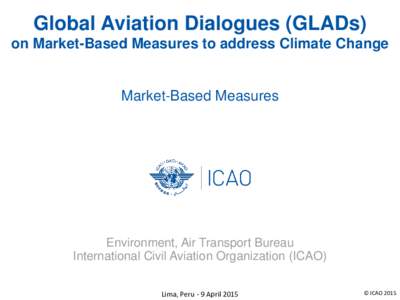 Global Aviation Dialogues (GLADs) on Market-Based Measures to address Climate Change Market-Based Measures  Environment, Air Transport Bureau