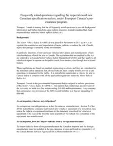 Frequently asked questions regarding the importation of new Canadian specification trailers, under Transport Canada’s preclearance program. Transport Canada is issuing this list of frequently asked questions to provide