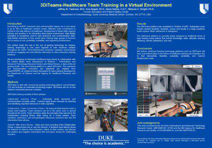 3DiTeams-Healthcare Team Training in a Virtual Environment Jeffrey M. Taekman, M.D., Noa Segall, Ph.D., Gene Hobbs, C.H.T., Melanie C. Wright, Ph.D. Human Simulation and Patient Safety Center