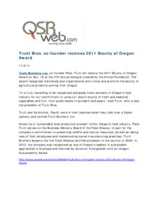 Truitt Bros. co-founder receives 2011 Bounty of Oregon Award[removed]Truitt Brothers, Inc. co-founder Peter Truitt will receive the 2011 Bounty of Oregon  Award on Nov. 18 at the fifth annual banquet created by the Arnic