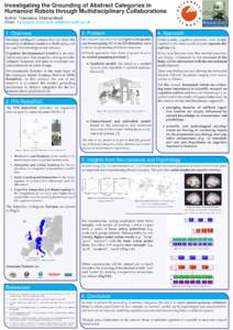 Investigating the Grounding of Abstract Categories in Humanoid Robots through Multidisciplinary Collaborations Author: Francesca Stramandinoli Email:   1. Overview