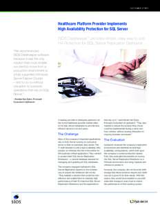 CUSTOMER STORY  Healthcare Platform Provider Implements High Availability Protection for SQL Server SIOS DataKeeper™ provides simple, easy way to add HA Protection for SQL Server Replication Distributor