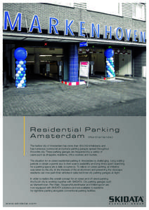 Residential Parking Amsterdam (Netherlands) The harbor city of Amsterdam has more than 800,000 inhabitants and has numerous communal and private parking garages spread throughout