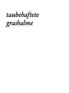 taubehaftete grashalme taubehaftete grashalme Gerald Schnaidt, Ute Zeller von Heubach