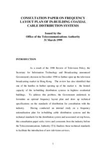 CONSULTATION PAPER ON FREQUENCY LAYOUT PLAN OF IN-BUILDING COAXIAL CABLE DISTRIBUTION SYSTEMS Issued by the Office of the Telecommunications Authority 31 March 1999