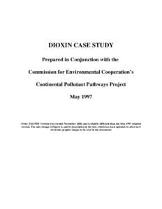 DIOXIN CASE STUDY Prepared in Conjunction with the Commission for Environmental Cooperation’s Continental Pollutant Pathways Project May 1997