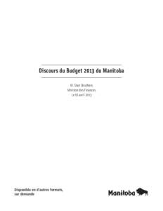 Discours du Budget 2013 du Manitoba M. Stan Struthers Ministre des Finances Le 16 avril[removed]Disponible en d’autres formats,