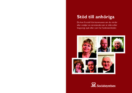 Foldern kan också laddas ner på www.socialstyrelsen.se Foto: Blekinge Bildreportage, Hans-Peter Bloom, Staffan Larsson, Medifo Tryck: Edita Västra Aros, februariStöd till anhöriga (artikelnr)