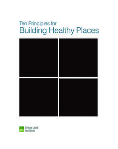 Ten Principles for  Building Healthy Places 10P_BHP.indd 1