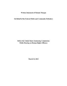 Testimony of Melanie Morgan, on behald of the Federal Public and Community Defenders, before the U.S. Sentencing Commission (March 14, 2012)