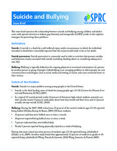 Suicide and Bullying Issue Brief This issue brief examines the relationship between suicide and bullying among children and adolescents, with special attention to lesbian, gay, bisexual, and transgender (LGBT) youth. It 