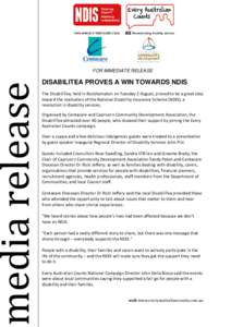 FOR IMMEDIATE RELEASE  media release DISABILITEA PROVES A WIN TOWARDS NDIS The DisabiliTea, held in Rockhampton on Tuesday 2 August, proved to be a great step