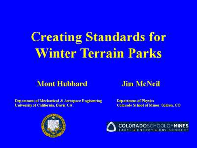 Creating Standards for Winter Terrain Parks Mont Hubbard Department of Mechanical & Aerospace Engineering University of California, Davis, CA