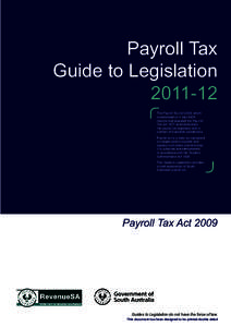 Payroll Tax Guide to Legislation[removed]The Payroll Tax Act 2009, which commenced on 1 July 2009, rewrote and repealed the Pay-roll