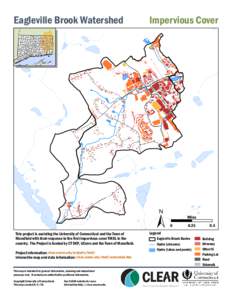 Eagleville Brook Watershed  This project is assisting the University of Connecticut and the Town of Mansfield with their response to the first impervious cover TMDL in the country. The Project is funded by CT DEP, UConn 