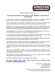 MEDIA RELEASE 2 March 2011 Youth legal service warns a hike in fines for drunk behaviour in public places is not the answer An increase in fines for drunk and disorderly behaviour will target the vulnerable and lead to g