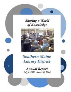 Sharing a World of Knowledge Southern Maine Library District Annual Report