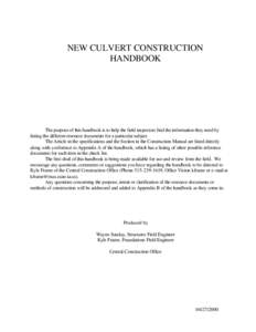 NEW CULVERT CONSTRUCTION HANDBOOK The purpose of this handbook is to help the field inspectors find the information they need by listing the different resource documents for a particular subject. The Article in the speci