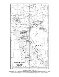 Egyptian Empire, 1450 BC Ernest Rhys, Ed., A Literary and Historical Atlas of Asia (New York, NY: E.P. Dutton & CO., 1912) Downloaded from Maps ETC, on the web at http://etc.usf.edu/maps [map #010488] 